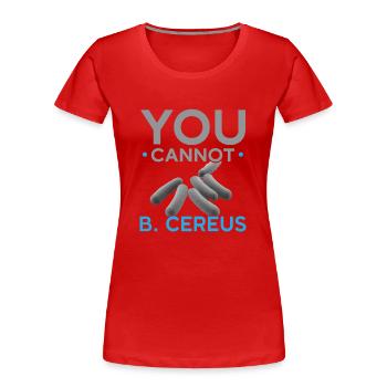 Du kannst nicht B. Cereus Biologe Wissenschaft Bio - Frauen Premium Bio T-Shirt - Rot - Vorne - Mia (176cm)