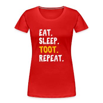 Eat Sleep Toot Repeat Funny Trumpet Player Marchin - Women's Premium Organic T-Shirt - red - Front - Mia (176cm)