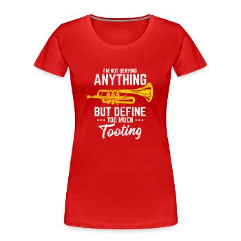 Define Too Much Tooting Funny Trumpet Player March - Women's Premium Organic T-Shirt - red - Front - Mia (176cm)