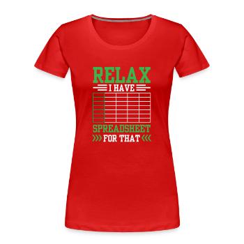 Détendez-vous, j’ai une feuille de calcul pour cela - T-shirt bio Premium Femme - rouge - Devant - Mia (176cm)