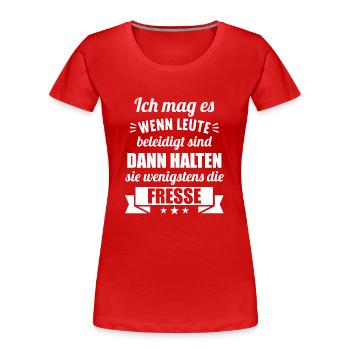 Ich mag es wenn Leute beleidigt sind halten Fresse - Frauen Premium Bio T-Shirt - Rot - Vorne - Mia (176cm)
