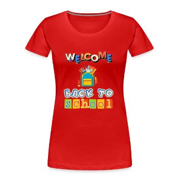 welcome back to school - Women's Premium Organic T-Shirt - red - Front - Mia (176cm)