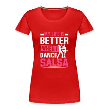 Danseuse de salsa Ma vie est meilleure quand je danse la salsa - T-shirt bio Premium Femme - rouge - Devant - Mia (176cm)
