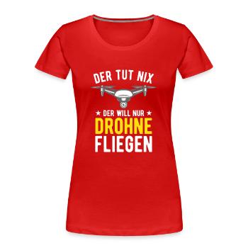 Der Tut Nix Der Will Nur Drohne Fliegen Drohnen - Frauen Premium Bio T-Shirt - Rot - Vorne - Mia (176cm)