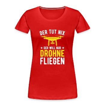 Der Tut Nix Der Will Nur Drohne Fliegen Drohnen - Frauen Premium Bio T-Shirt - Rot - Vorne - Mia (176cm)