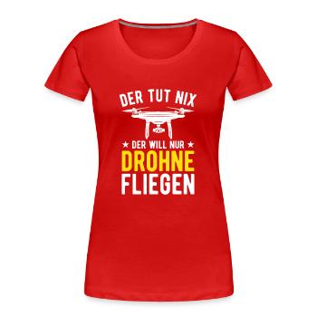 Der Tut Nix Der Will Nur Drohne Fliegen Drohnen - Frauen Premium Bio T-Shirt - Rot - Vorne - Mia (176cm)