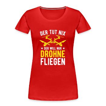 Der Tut Nix Der Will Nur Drohne Fliegen Drohnen - Frauen Premium Bio T-Shirt - Rot - Vorne - Mia (176cm)
