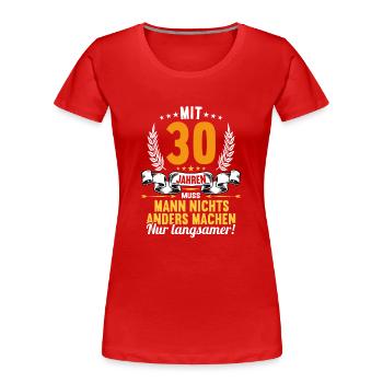 Mit 30 nichts anders nur langsamer 30 Geburtstag - Frauen Premium Bio T-Shirt - Rot - Vorne - Mia (176cm)