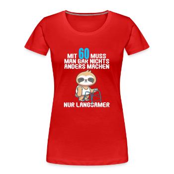 Mit 60 nichts anders nur langsamer 60 Geburtstag - Frauen Premium Bio T-Shirt - Rot - Vorne - Mia (176cm)
