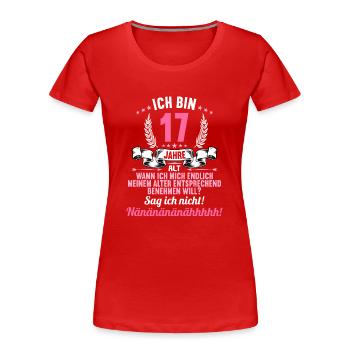 Ich bin 17 Jahre alt 17 Geburtstag - Frauen Premium Bio T-Shirt - Rot - Vorne - Mia (176cm)
