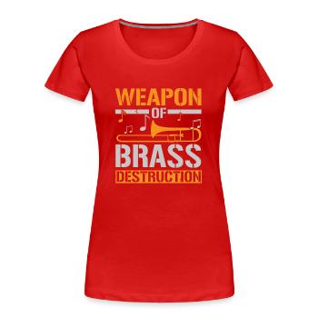 Weapon Of Brass Destruction Trombonist Musician - Women's Premium Organic T-Shirt - red - Front - Mia (176cm)