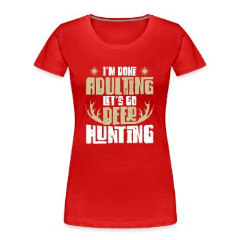 Buck Deer Hunting Hunter I'm Done - Frauen Premium Bio T-Shirt - Rot - Vorne - Mia (176cm)