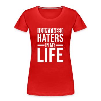 Citation inspirante dans laquelle je n’ai pas besoin de haineux - T-shirt bio Premium Femme - rouge - Devant - Mia (176cm)