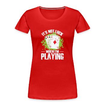 It's not Luck when I'm playing Skat Poker - Women's Premium Organic T-Shirt - red - Front - Mia (176cm)