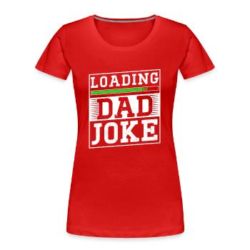 Dad Joke Papa Joke Jokes Father - Women's Premium Organic T-Shirt - red - Front - Mia (176cm)