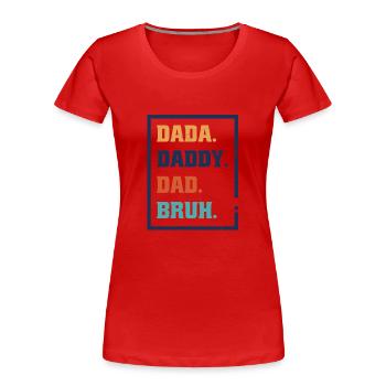 Evolution eines Vaters - Vater Papa Dad Papi Bruh - Frauen Premium Bio T-Shirt - Rot - Vorne - Mia (176cm)