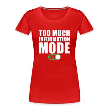 Zu Viele Informationen Modus Ein - Frauen Premium Bio T-Shirt - Rot - Vorne - Mia (176cm)