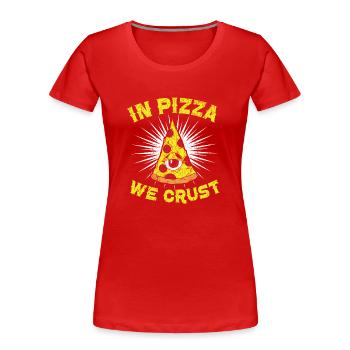 In Pizza We Crust Pizza Lover Italian Le - Women's Premium Organic T-Shirt - red - Front - Mia (176cm)