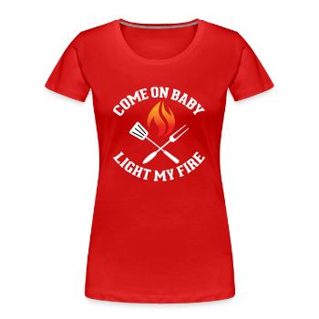 Komm Schon Baby Entzünde - Lustige Grillparty - Frauen Premium Bio T-Shirt - Rot - Vorne - Mia (176cm)