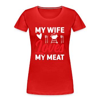 Meine Frau Liebt Mein Fleisch - Grillen - Frauen Premium Bio T-Shirt - Rot - Vorne - Mia (176cm)