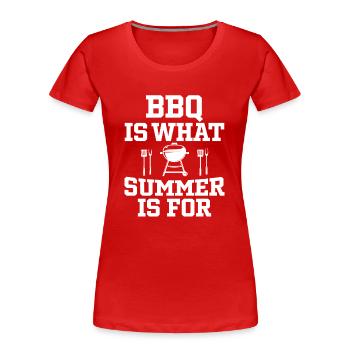 Le barbecue est ce à quoi sert l’été – griller - T-shirt bio Premium Femme - rouge - Devant - Mia (176cm)