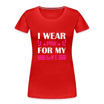 BRUSTKREBSBEWUSSTSEIN ICH TRAGE PINK FÜR MEINE FRAU - Frauen Premium Bio T-Shirt - Rot - Vorne - Mia (176cm)