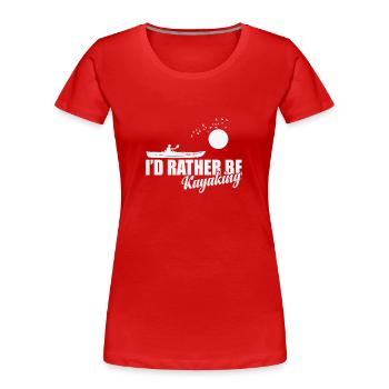 I'd rather be Kayaking Water Paddle Boat - Women's Premium Organic T-Shirt - red - Front - Mia (176cm)