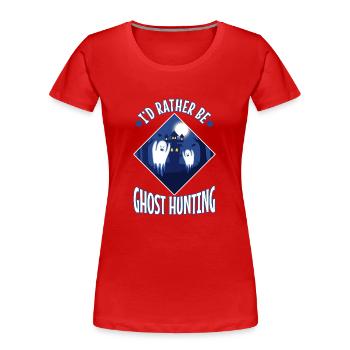 I'd Rather Be Ghost Hunting - Women's Premium Organic T-Shirt - red - Front - Mia (176cm)