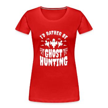 I'd Rather Be Ghost Hunting - Women's Premium Organic T-Shirt - red - Front - Mia (176cm)