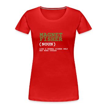 Magnet Fishing Magnet Fisher Fisherman - Frauen Premium Bio T-Shirt - Rot - Vorne - Mia (176cm)