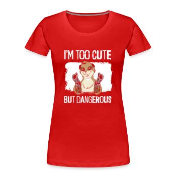 Erdmännchen Ist Süß, Aber Gefährlich - Frauen Premium Bio T-Shirt - Rot - Vorne - Mia (176cm)