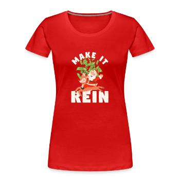 Make It Rein Funny Weihnachtsmann Rentier Weihnach - Frauen Premium Bio T-Shirt - Rot - Vorne - Mia (176cm)