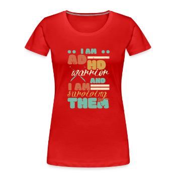 Je suis un guerrier du TDAH et j’y survis - T-shirt bio Premium Femme - rouge - Devant - Mia (176cm)