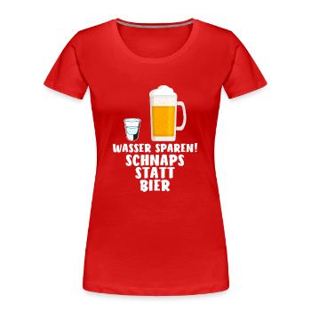 Schnaps statt Bier Schnapstrinker Geschenk - Frauen Premium Bio T-Shirt - Rot - Vorne - Mia (176cm)