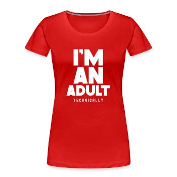 Ich Bin Ein Erwachsener Technisch Erwachsen - Frauen Premium Bio T-Shirt - Rot - Vorne - Mia (176cm)