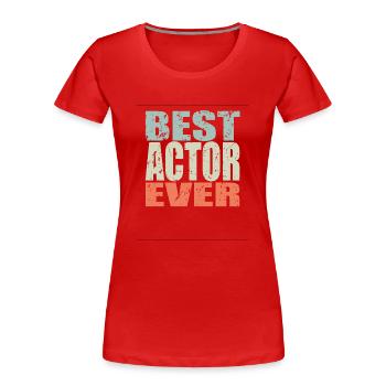 Best Schauspieler ever Schauspieler Geschenk - Frauen Premium Bio T-Shirt - Rot - Vorne - Mia (176cm)