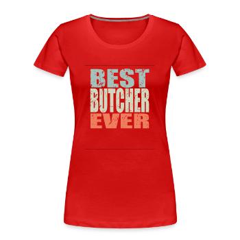 Best Metzger ever Metzger Geschenk - Frauen Premium Bio T-Shirt - Rot - Vorne - Mia (176cm)
