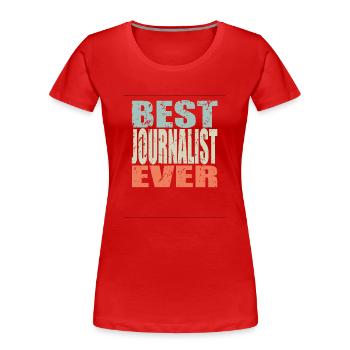 Best Journalist ever Journalist Geschenk - Frauen Premium Bio T-Shirt - Rot - Vorne - Mia (176cm)