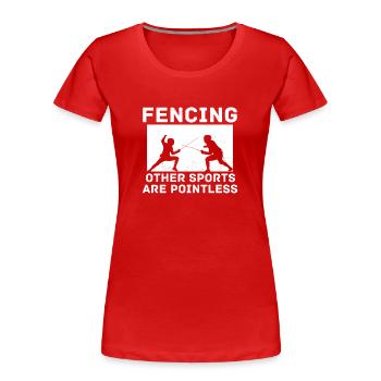 Escrime D’autres sports sont inutiles Escrime drôle - T-shirt bio Premium Femme - rouge - Devant - Mia (176cm)