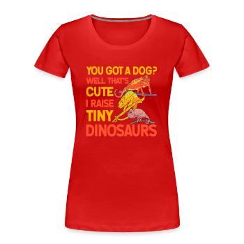 Vous avez un chien? Puits. c’est mignon j’élève un tout petit - T-shirt bio Premium Femme - rouge - Devant - Mia (176cm)