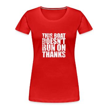 This Boat doesn’t run on Thanks Segeln Boot - Frauen Premium Bio T-Shirt - Rot - Vorne - Mia (176cm)