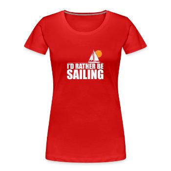 I'd rather be Sailing Sailing Boat Sport - Women's Premium Organic T-Shirt - red - Front - Mia (176cm)