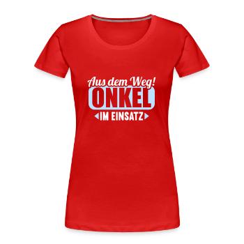 Aus dem Weg Onkel im Einsatz Nichte Neffe - Frauen Premium Bio T-Shirt - Rot - Vorne - Mia (176cm)