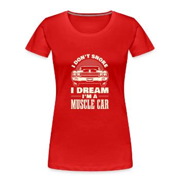Ich Schnarche Nicht, Ich Träume, Ich Bin Ein - Frauen Premium Bio T-Shirt - Rot - Vorne - Mia (176cm)