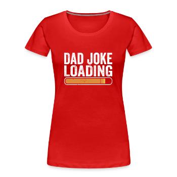 Dad Joke Papa Witz Jokes Vater - Frauen Premium Bio T-Shirt - Rot - Vorne - Mia (176cm)