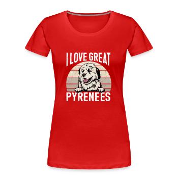 Great Pyrenees Dog I love Great Pyrenees - Women's Premium Organic T-Shirt - red - Front - Mia (176cm)