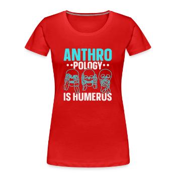 Anthropologie ist Humerus Wissenschaft Anthropolog - Frauen Premium Bio T-Shirt - Rot - Vorne - Mia (176cm)