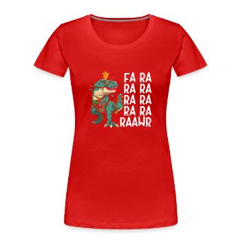 Dinosaure Fa Ra Ra Ra Rawr T-Rex Drôle - T-shirt bio Premium Femme - rouge - Devant - Mia (176cm)