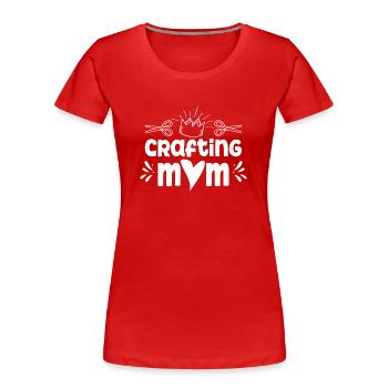 Crafts Mama Hobbyist Craft Mother - Women's Premium Organic T-Shirt - red - Front - Mia (176cm)