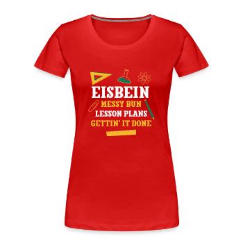 Eisbein Messy Bun Lesson Plans Funny Teacher - Women's Premium Organic T-Shirt - red - Front - Mia (176cm)
